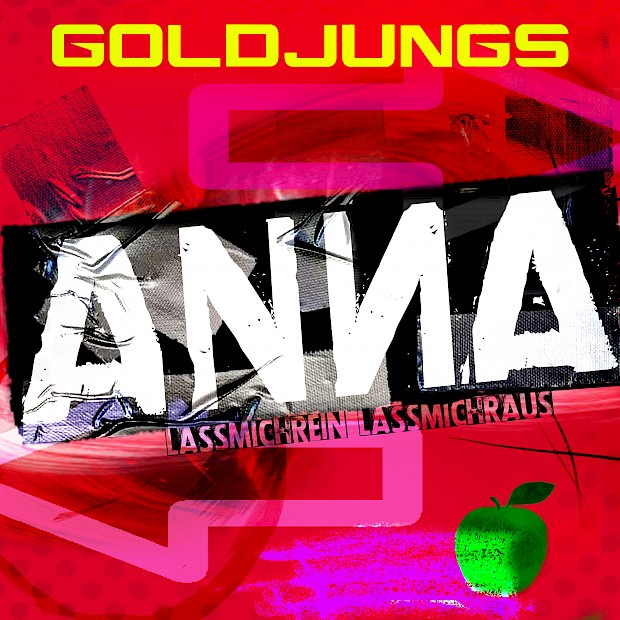 Unser Hit-Tipp: Goldjungs - Anna (lassmichreinlassmichraus)