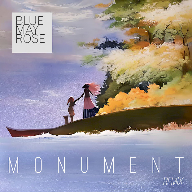 BLUE MAY ROSE - Monument (Remix)