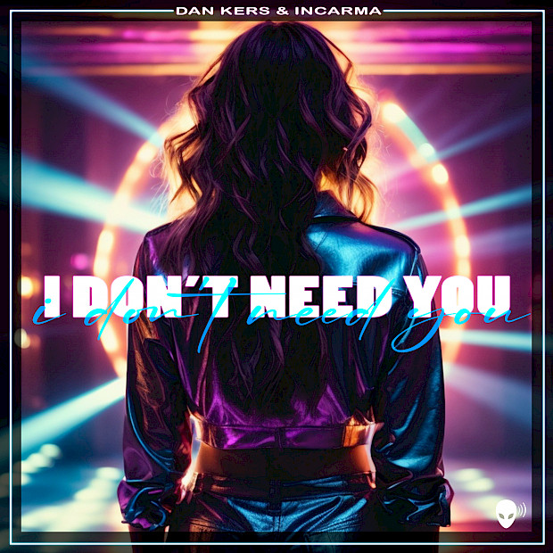 Dan Kers x INCARMA - I Don´t Need You