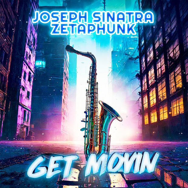 Joseph Sinatra & Zetaphunk - Get Movin