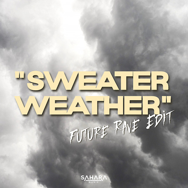 "SAHARA" released neuen Remix - Sweater Weather (Future Rave Edit)