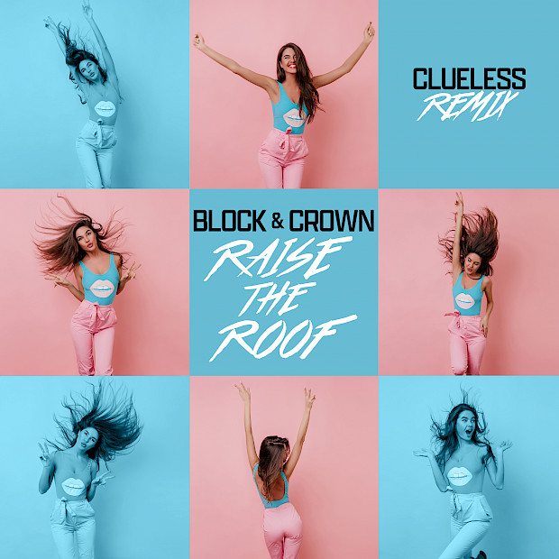 Block & Crown - Raise The Roof (Clueless Remix)