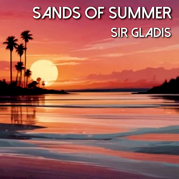 Sir Gladis - Sands of Summer